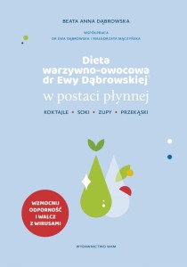 Dieta warzywno-owocowa dr Ewy Dąbrowskiej® w postaci płynnej Koktajle, soki, zupy, przekąski
