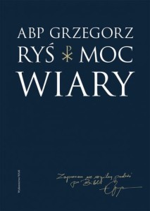 Moc wiary - abp Grzegorz Ryś