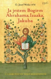  Ja jestem Bogiem Abrahama, Izaaka, Jakuba - o. Józef Witko OFM
