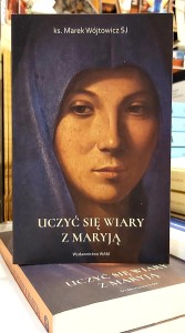 Uczyć się wiary z Maryją - ks. Marek Wójtowicz SJ 
