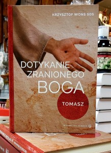  Dotykanie zranionego Boga. Tomasz - ks. Krzysztof Wons SDS