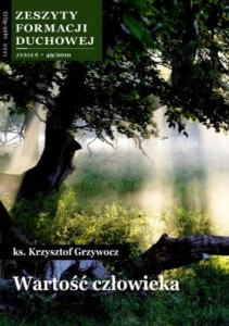 Wartość człowieka. Zeszyty Formacji Duchowej Jesień 49/2010