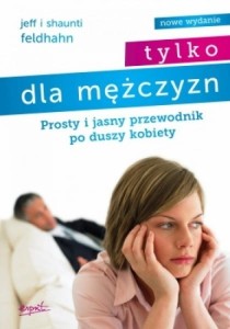 Tylko dla mężczyzn.  Prosty i jasny przewodnik po duszy kobiety