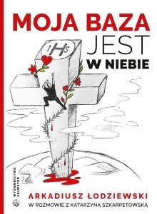 Moja baza jest w niebie. Arkadiusz Łodziewski w rozmowie...