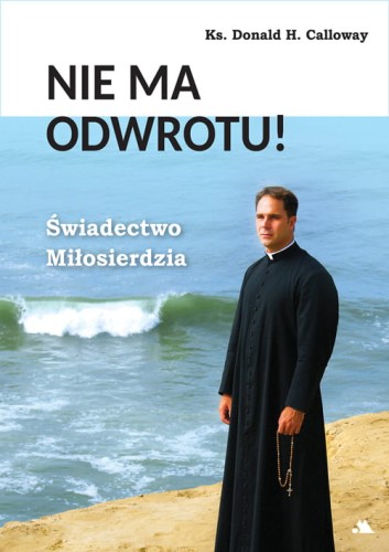 Nie-ma-odwrotu-Swiadectwo-Milosierdzia-ks-Donald-Calloway_w500px.jpg