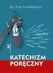 Katechizm poręczny  cz.2 - Ks. Piotr Pawlukiewicz