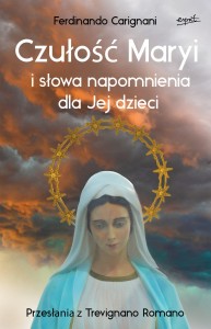 Czułość Maryi i słowa napomnienia dla jej dzieci. Przesłania z Trevignano Romano