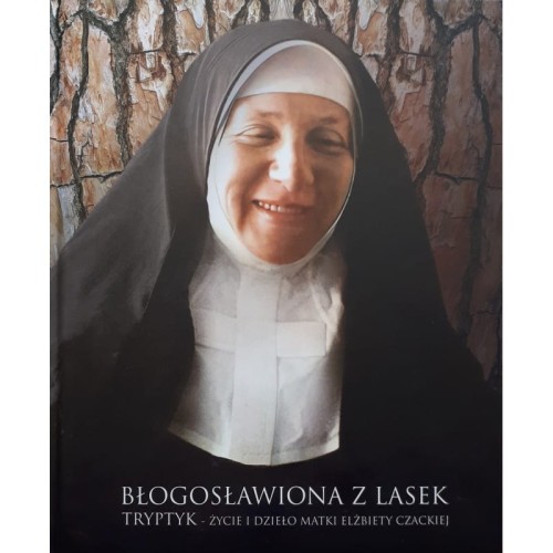 blogoslawiona-z-lasek-tryptyk-zycie-i-dzielo-matki-elzbiety-czackiej.jpg