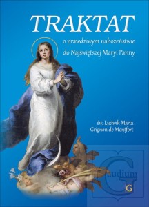 TRAKTAT O PRAWDZIWYM NABOŻEŃSTWIE DO NAJŚWIĘTSZEJ MARYI PANNY