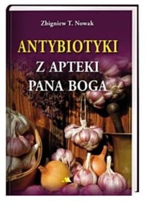 Antybiotyki z apteki Pana Boga - Zbigniew T. Nowak