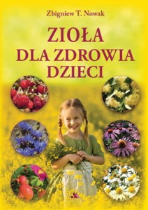 Zioła dla zdrowia dzieci - Zbigniew T. Nowak