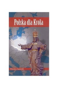 Polska dla Króla - Wincenty Łaszewski