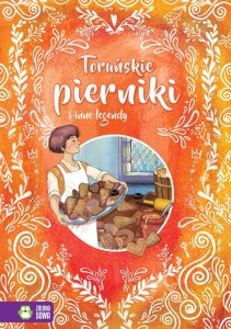 Toruńskie pierniki i inne baśnie. W świecie baśni i legend.