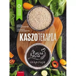 Kaszoterapia. Nasza Kasza Inspiruje