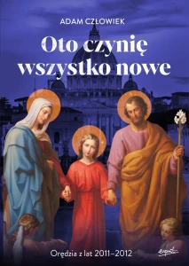Oto czynię wszystko nowe Orędzia z lat 2011 - 2012